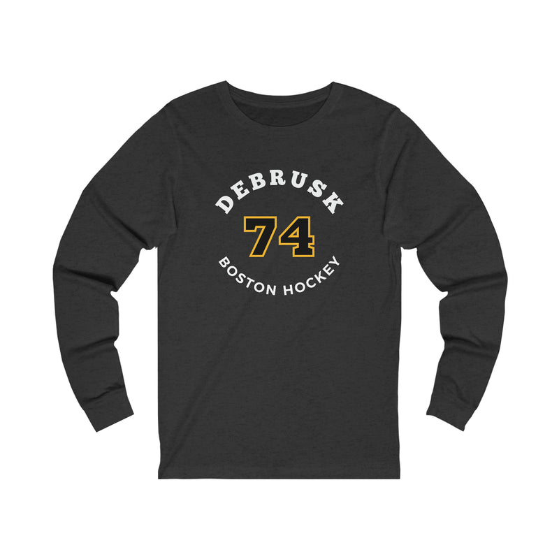 DeBrusk 74 Boston Hockey Number Arch Design Unisex Jersey Long Sleeve Shirt