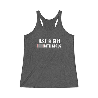 "Just A Girl With Goals" Women's Tri-Blend Racerback Tank